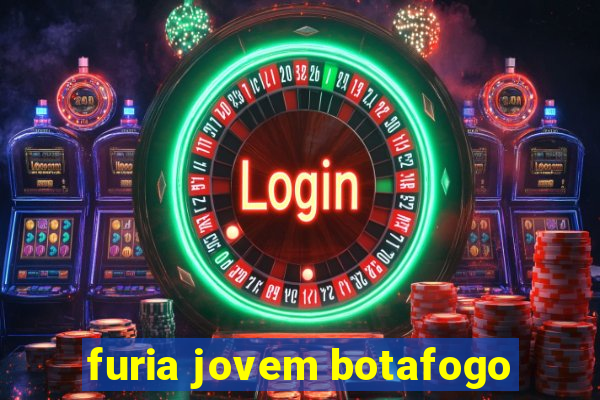 furia jovem botafogo